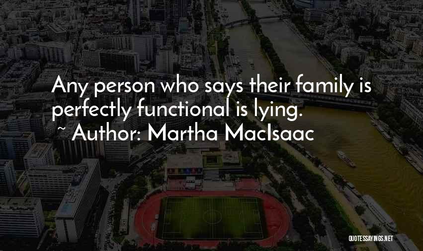 Family Lying To You Quotes By Martha MacIsaac