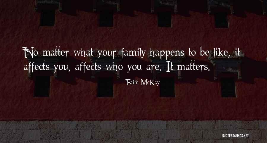 Family Matters Most Quotes By Faith McKay