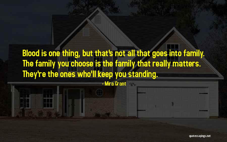 Family Matters Most Quotes By Mira Grant