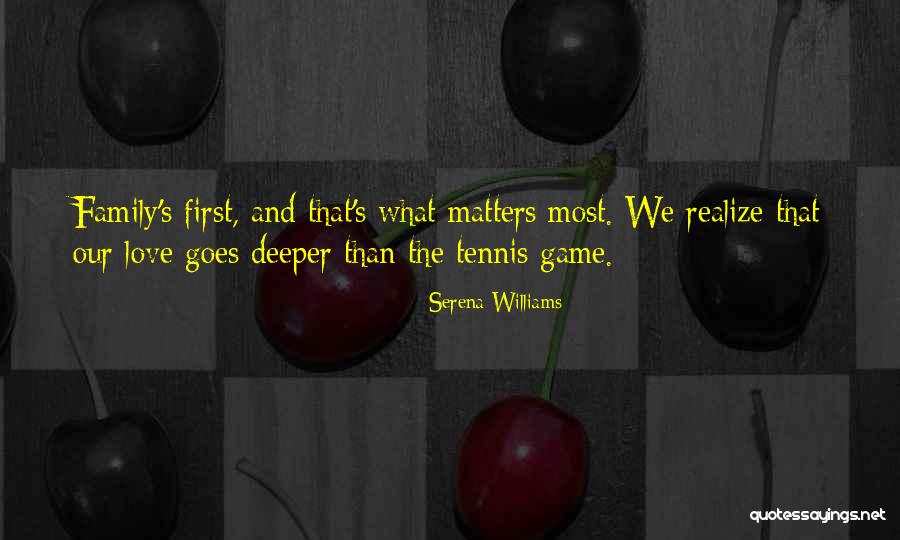 Family Matters Most Quotes By Serena Williams