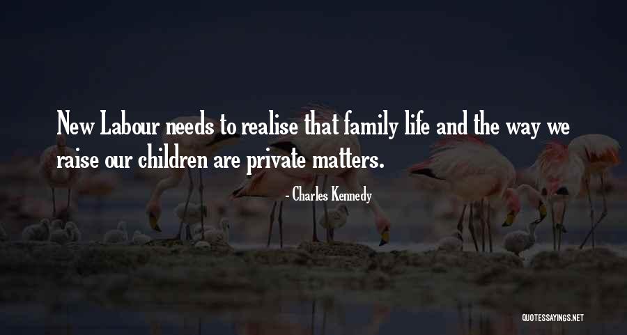 Family Matters Quotes By Charles Kennedy