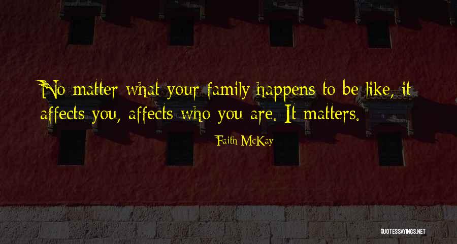 Family Matters Quotes By Faith McKay