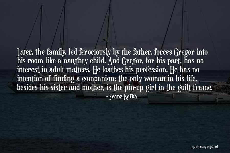 Family Matters Quotes By Franz Kafka