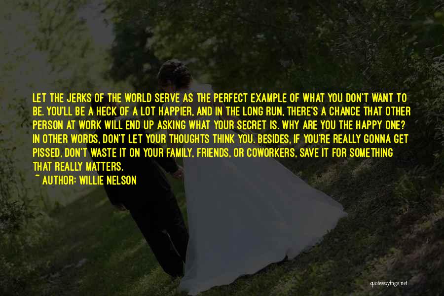 Family Matters Quotes By Willie Nelson