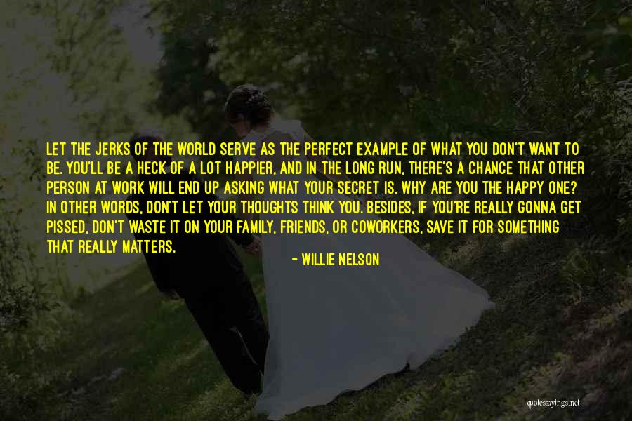 Family Matters Quotes By Willie Nelson