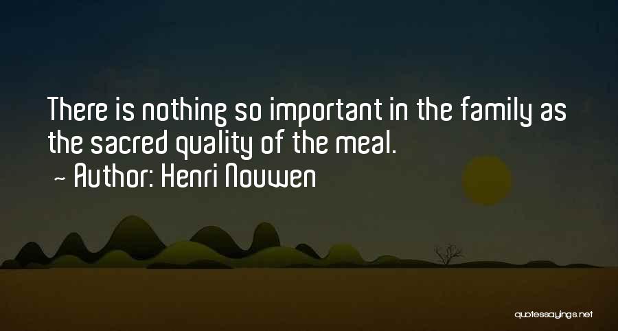 Family Meal Quotes By Henri Nouwen