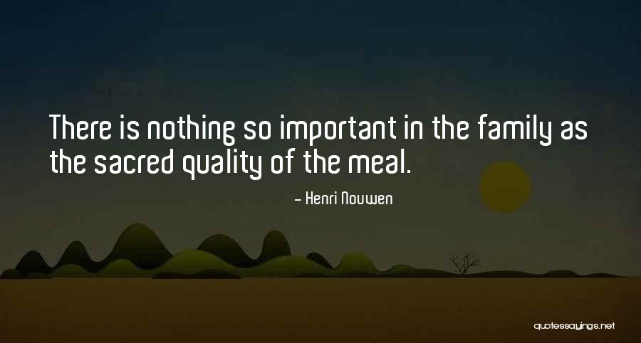 Family Meal Quotes By Henri Nouwen