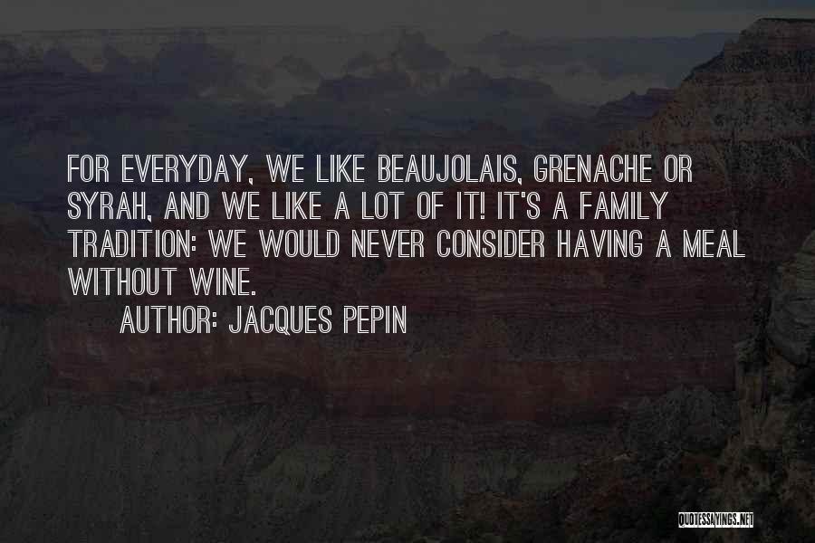 Family Meal Quotes By Jacques Pepin