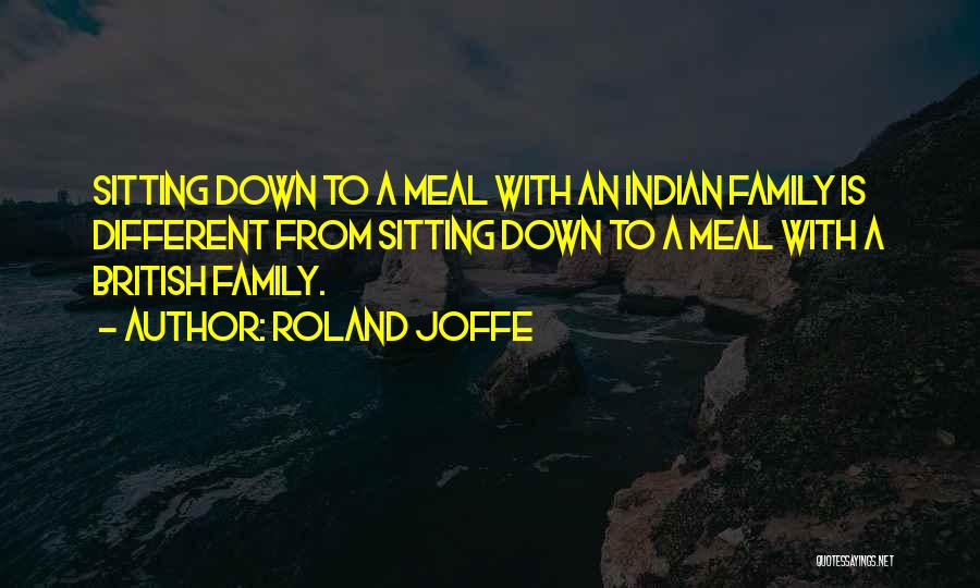 Family Meal Quotes By Roland Joffe