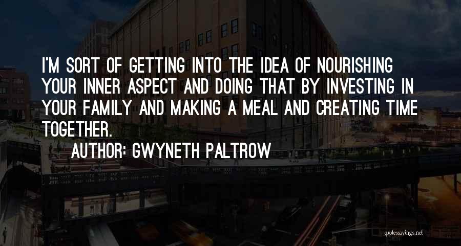 Family Meal Time Quotes By Gwyneth Paltrow