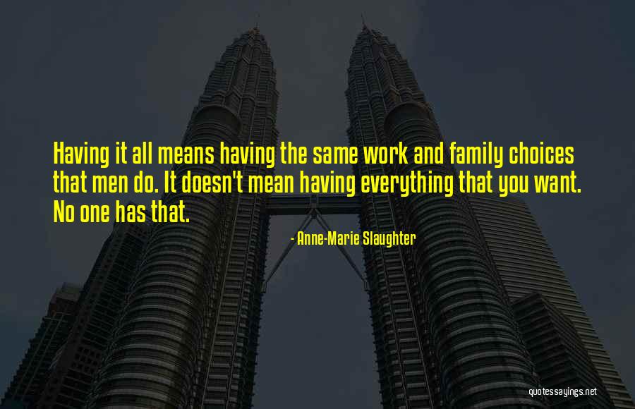 Family Means Quotes By Anne-Marie Slaughter