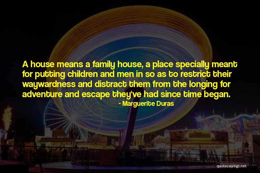 Family Means Quotes By Marguerite Duras