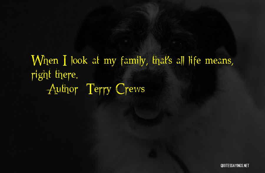Family Means Quotes By Terry Crews