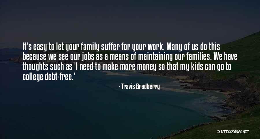 Family Means Quotes By Travis Bradberry