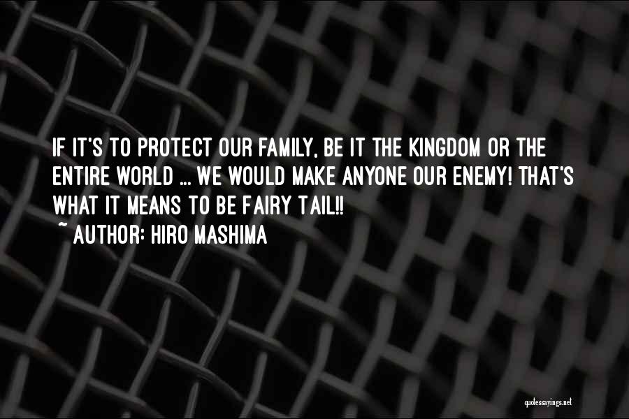 Family Means The World Quotes By Hiro Mashima