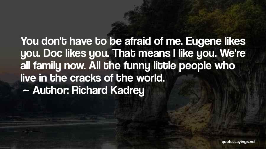 Family Means The World Quotes By Richard Kadrey