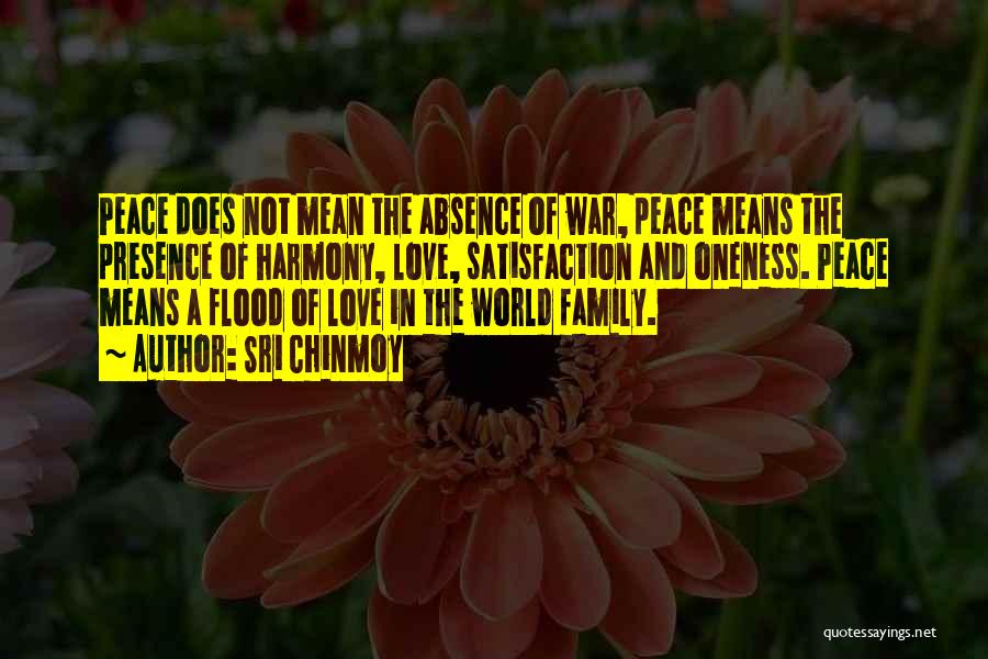 Family Means The World Quotes By Sri Chinmoy