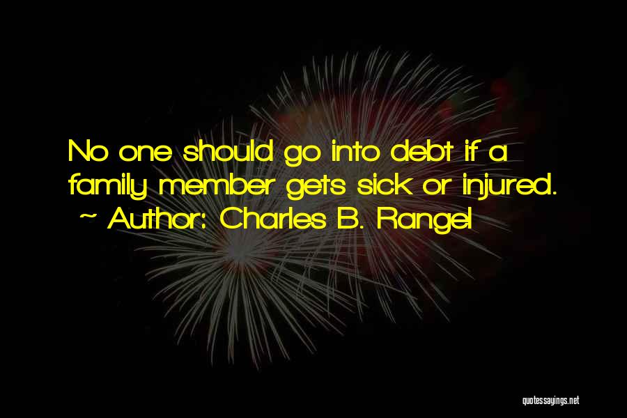 Family Member Is Sick Quotes By Charles B. Rangel