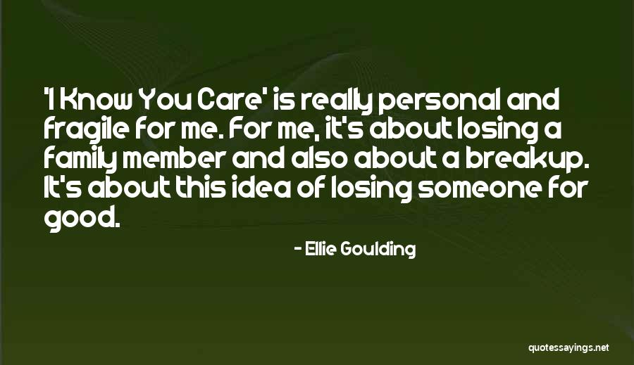 Family Member Quotes By Ellie Goulding Family Member Quotes By Ellie Goulding