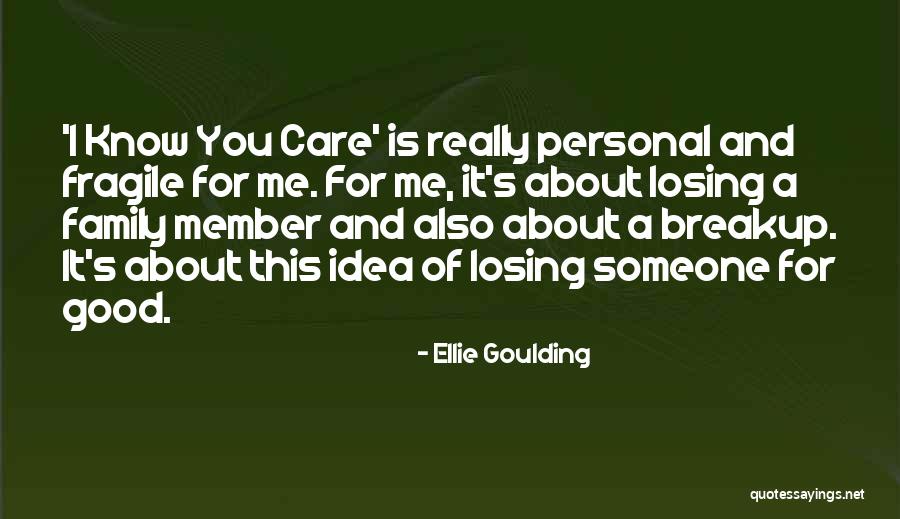 Family Member Quotes By Ellie Goulding