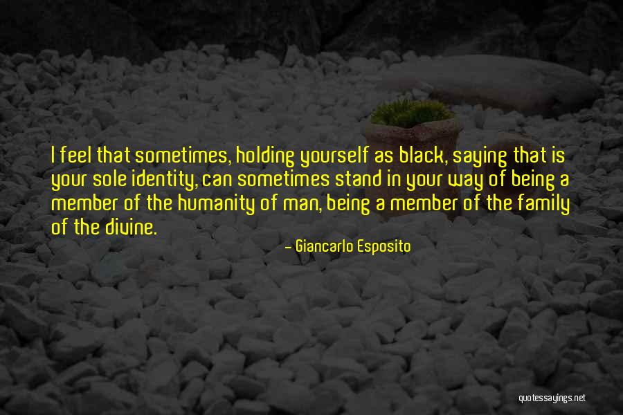 Family Member Quotes By Giancarlo Esposito Family Member Quotes By Giancarlo Esposito