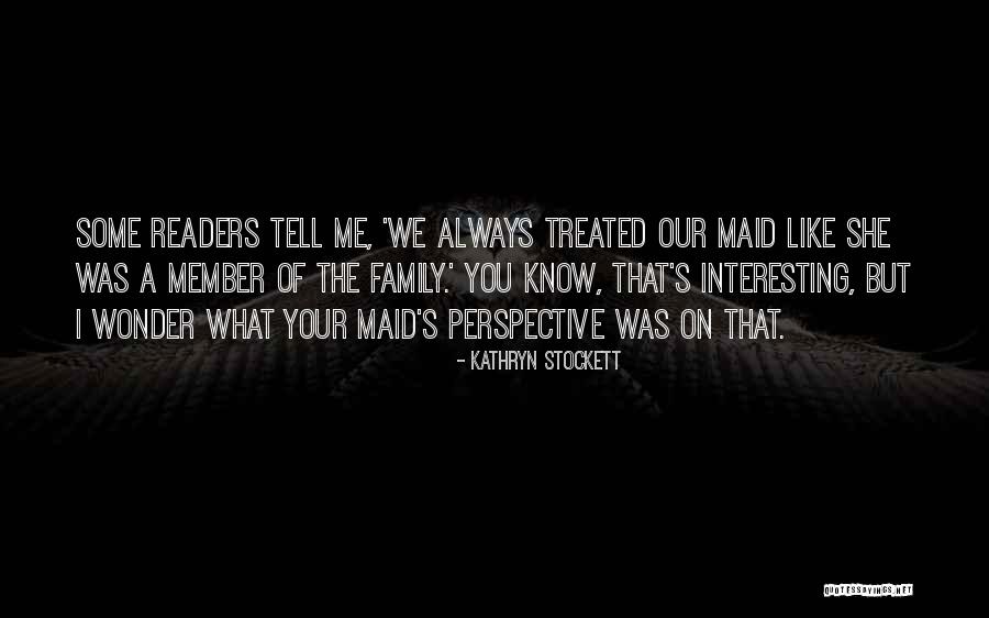 Family Member Quotes By Kathryn Stockett Family Member Quotes By Kathryn Stockett