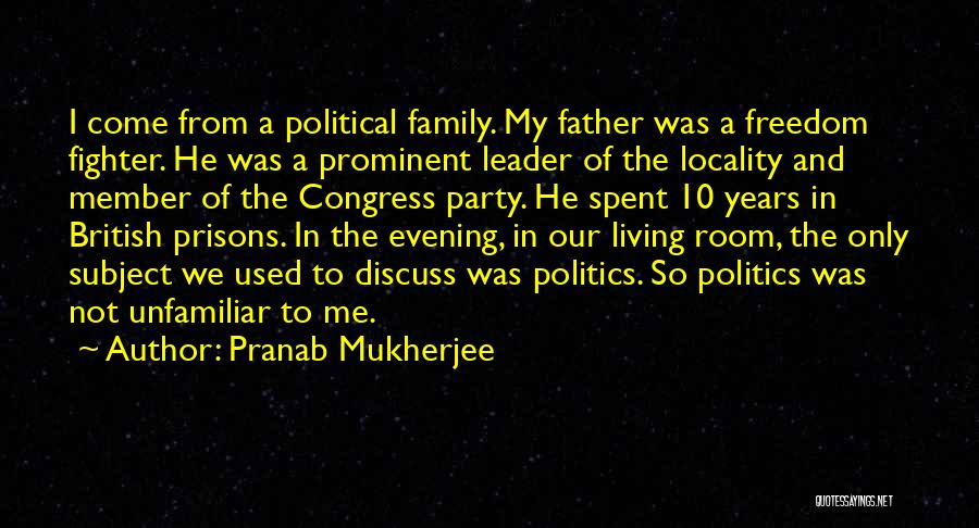 Family Member Quotes By Pranab Mukherjee