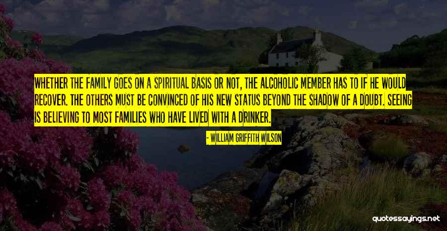 Family Member Quotes By William Griffith Wilson