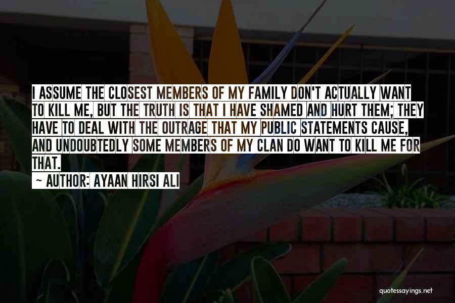 Family Members Hurt You Quotes By Ayaan Hirsi Ali