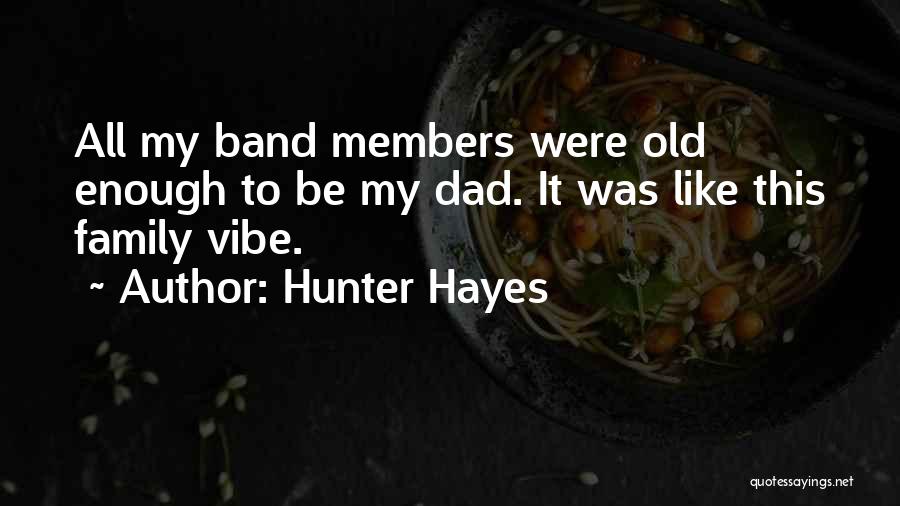 Family Members Quotes By Hunter Hayes