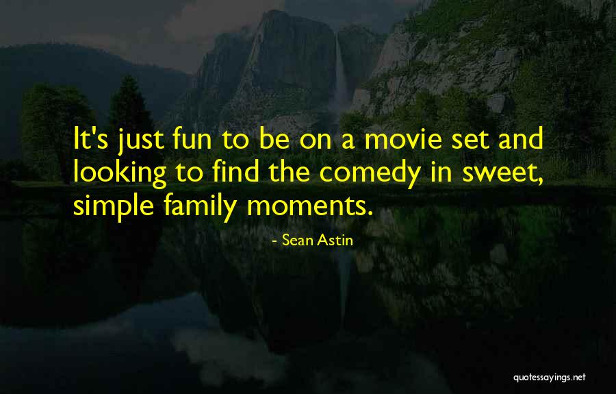 Family Moments Quotes By Sean Astin