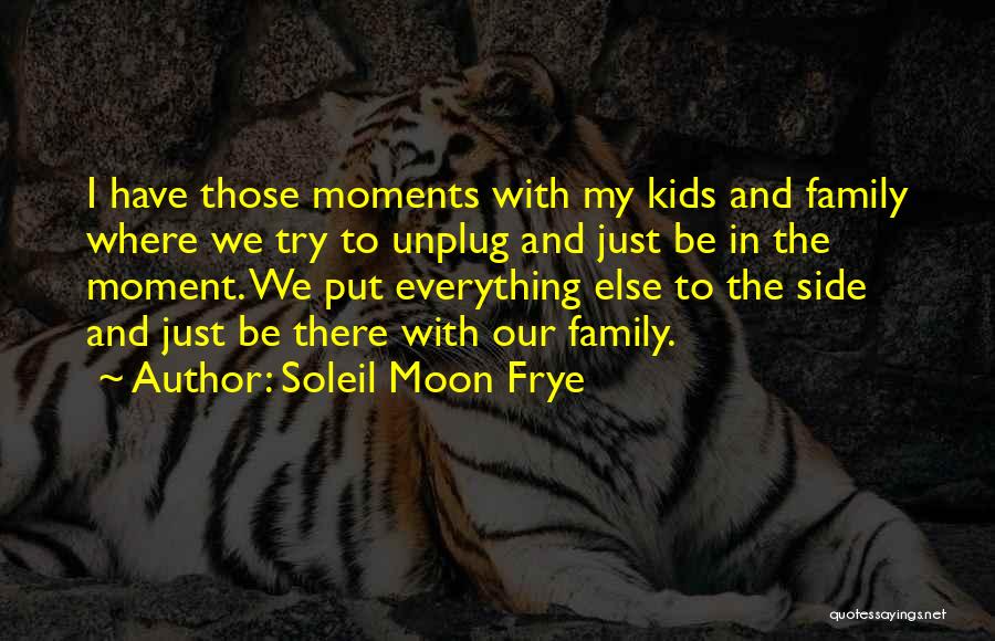 Family Moments Quotes By Soleil Moon Frye