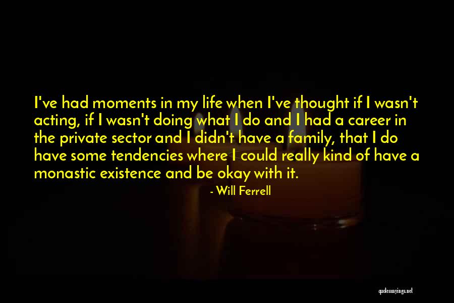 Family Moments Quotes By Will Ferrell