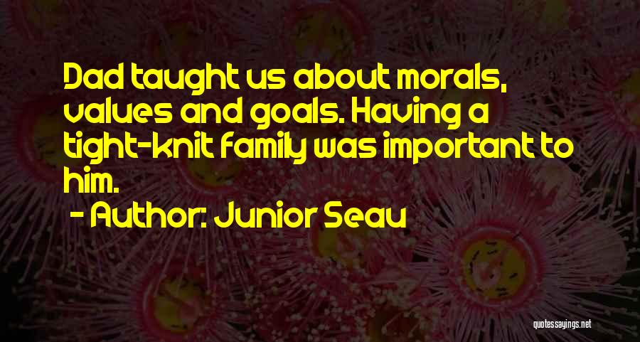 Family Morals And Values Quotes By Junior Seau