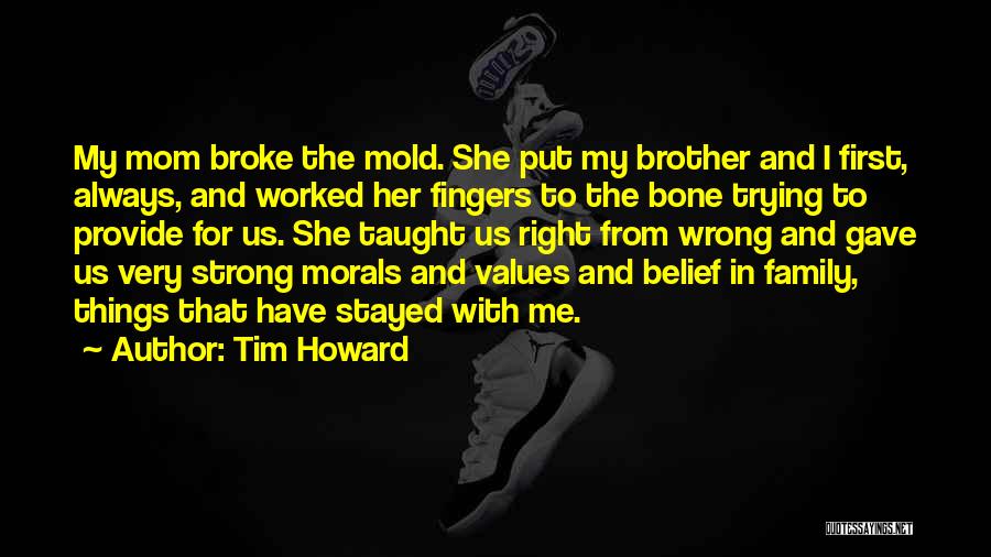 Family Morals And Values Quotes By Tim Howard