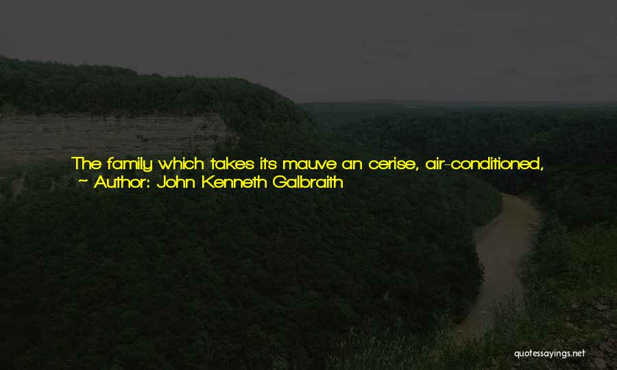 Family Morals Quotes By John Kenneth Galbraith