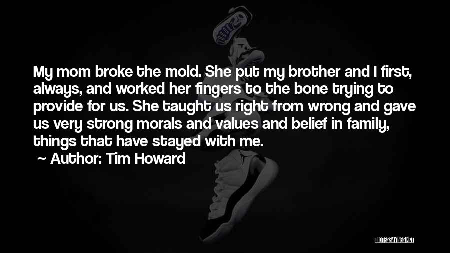 Family Morals Quotes By Tim Howard