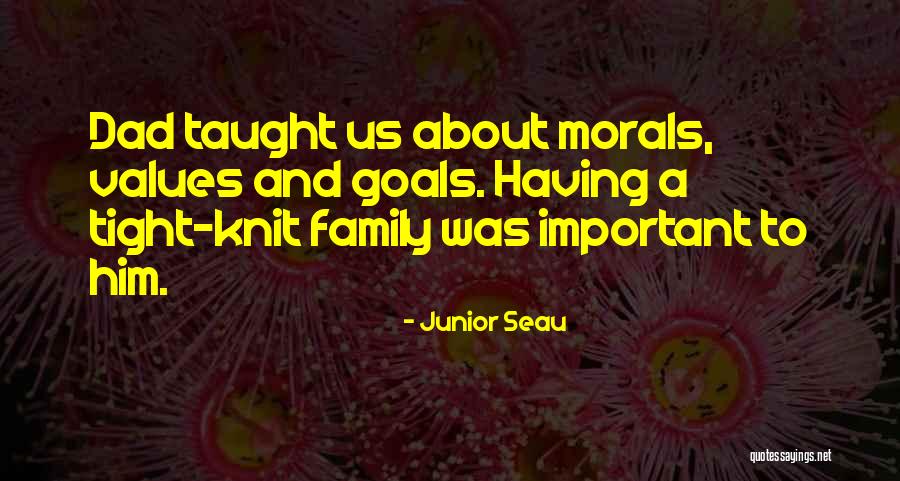 Family Morals Values Quotes By Junior Seau