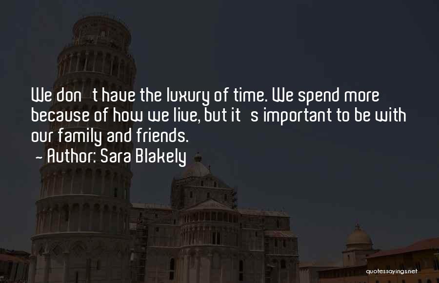 Family More Important Than Friends Quotes By Sara Blakely