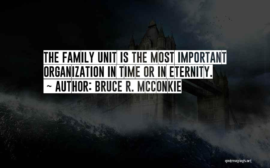 Family Most Important Quotes By Bruce R. McConkie