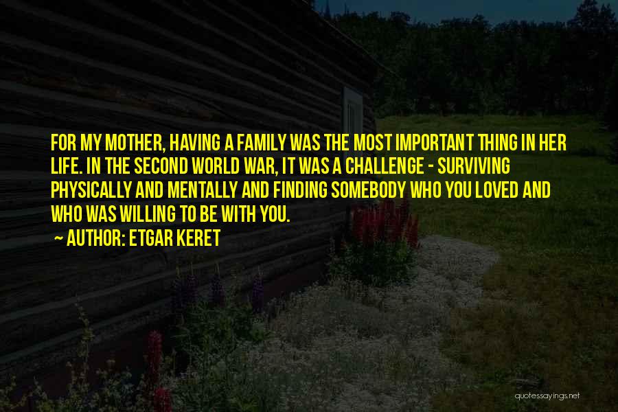 Family Most Important Quotes By Etgar Keret