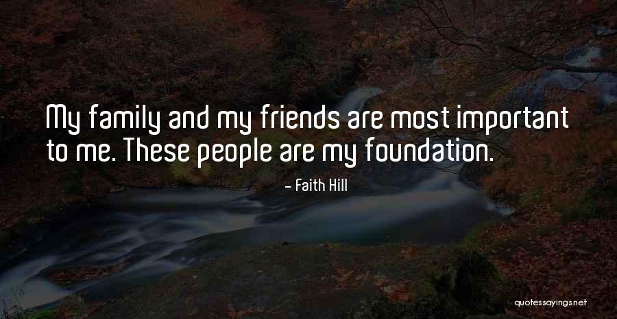 Family Most Important Quotes By Faith Hill