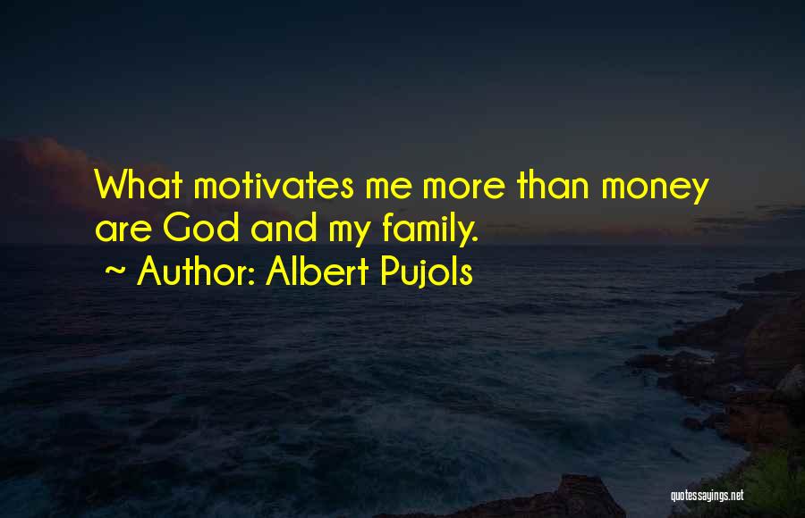 Family Motivates Me Quotes By Albert Pujols