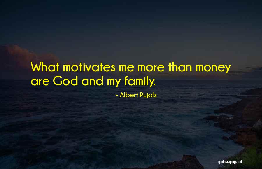 Family Motivates Me Quotes By Albert Pujols