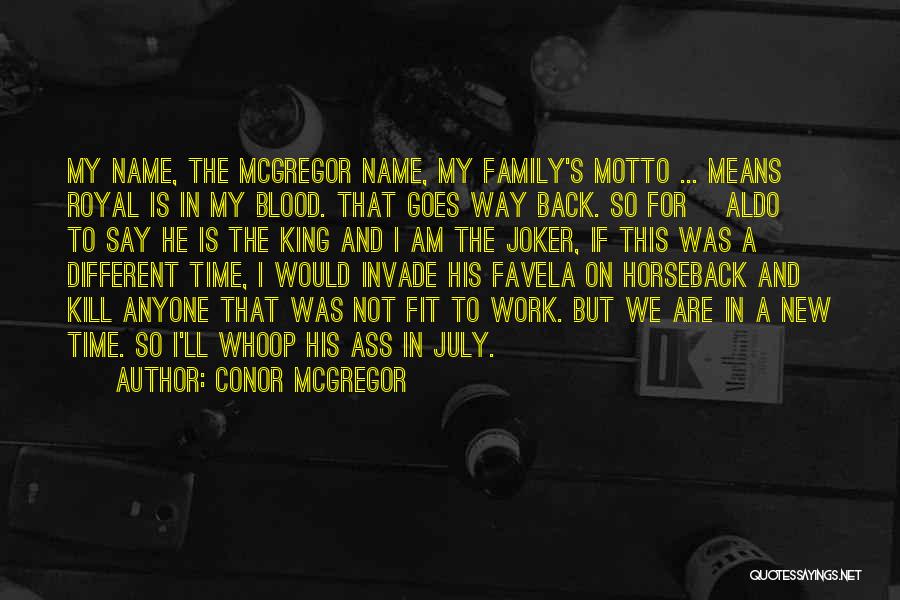 Family Motto Quotes By Conor McGregor