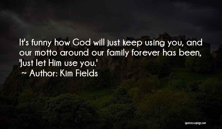 Family Motto Quotes By Kim Fields