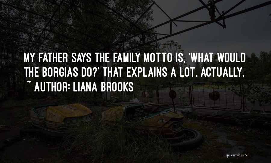 Family Motto Quotes By Liana Brooks