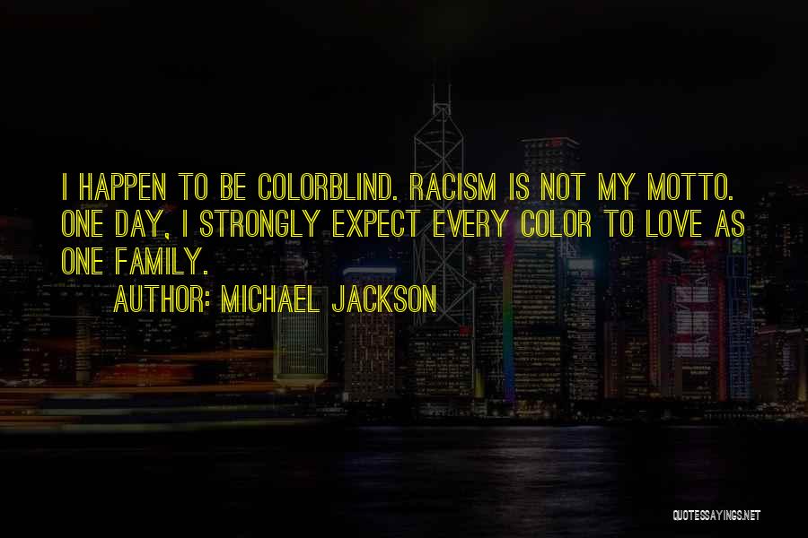 Family Motto Quotes By Michael Jackson