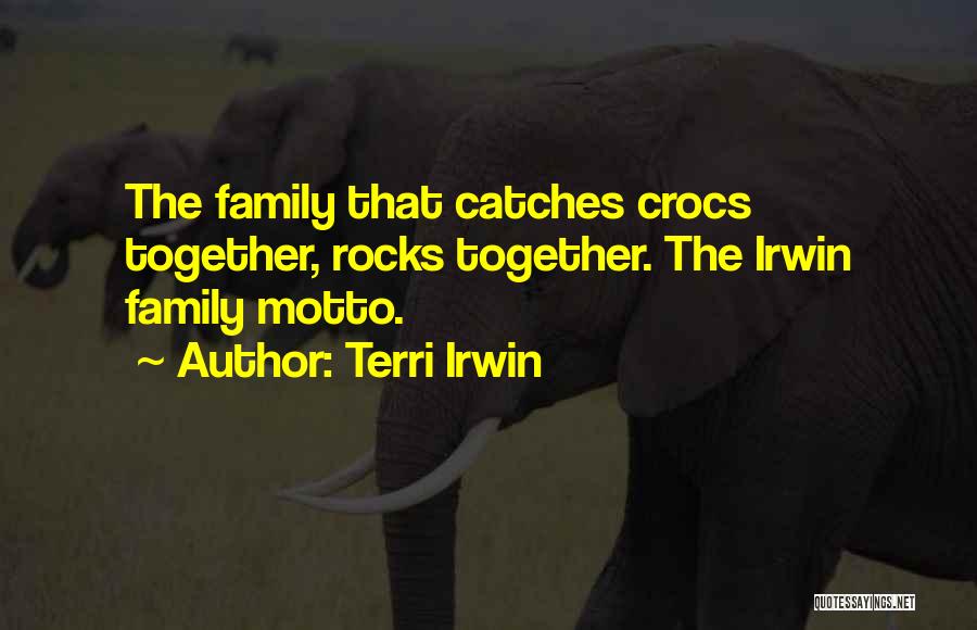 Family Motto Quotes By Terri Irwin