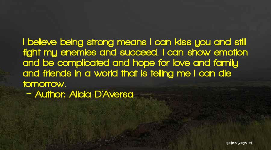 Family My Strength Quotes By Alicia D'Aversa